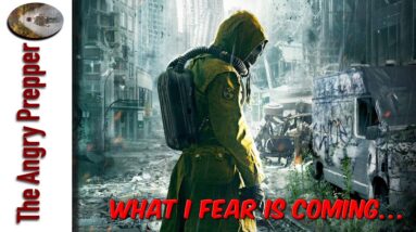 What I Fear Is Coming…