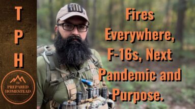 Fires Everywhere, F-16s, Next Pandemic and Purpose.