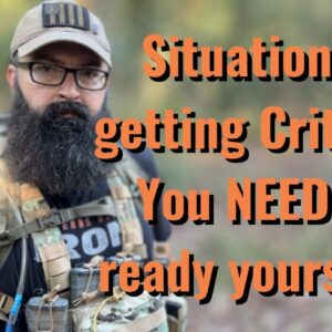 Situation is Getting Critical! You NEED to Ready Yourself!