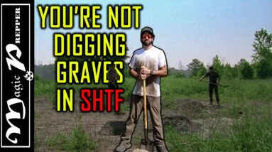 You're Not Digging Graves In SHTF