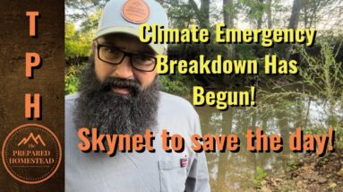 Climate Emergency Breakdown has begun! Skynet to Save the Day!!