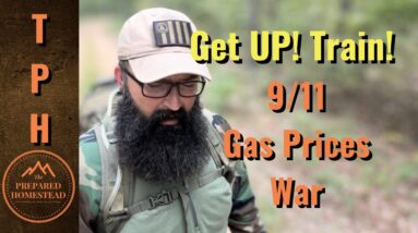 Get Up! Train! 9/11 - Gas Prices - War!