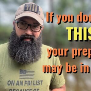 If you don’t do THIS your Prepping may be in Vain!