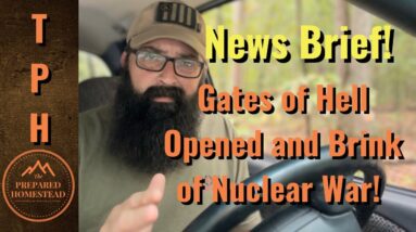 News Brief! Gates of Hell Opened and Brink of Nuclear War!!!