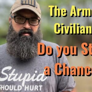 The Armed Civilian. Do you Stand a Chance?