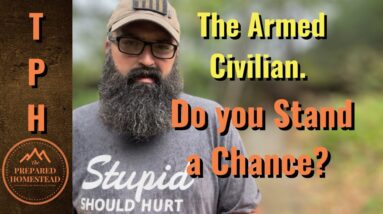 The Armed Civilian. Do you Stand a Chance?