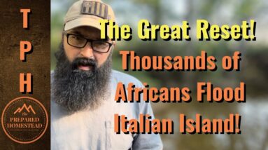 The Great Reset! Thousands of Africans Flood Italian Island!
