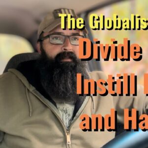 The Globalists Plan: Divide and instill Fear and Hate!