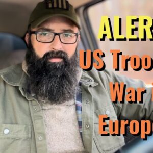 Alert! US Troops to War in Europe?