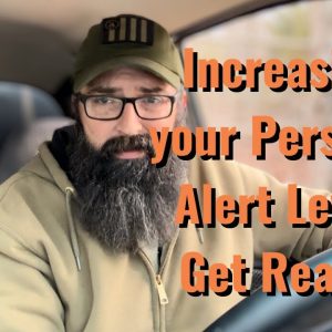 Increasing our Personal Alert Level. Get Ready!