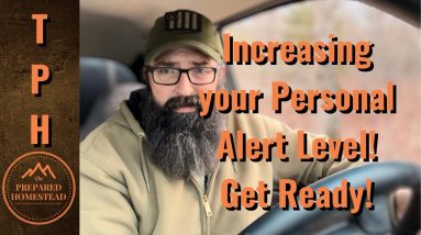 Increasing our Personal Alert Level. Get Ready!