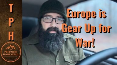 Europe is Gearing Up for War!