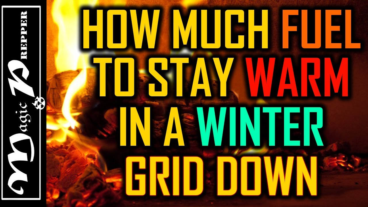 How Much Heating Fuel Is Required For Surviving A Grid Down Situation ...