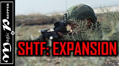 SHTF: Expansion on Multiple Fronts & Here at Home
