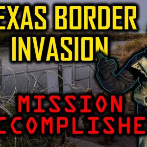 Texas Border Invasion: Mission Accomplished