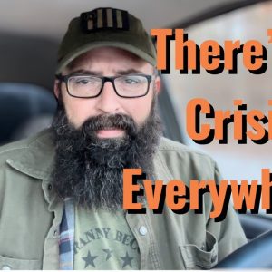 There’s a Crisis Everywhere!