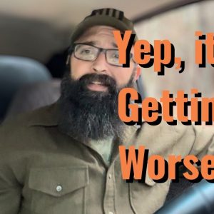 Yep, it’s getting Worse, Fast!