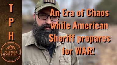 An Era of Chaos while American Sheriffs are Arming for WAR!
