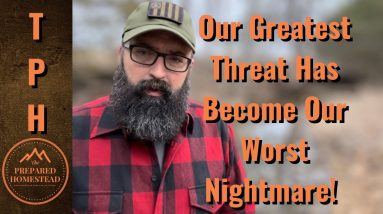 Our Greatest Threat Has Become Our Worst Reality!