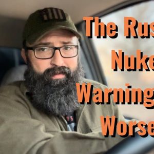 The Russia Nuke Warning Got Worse!