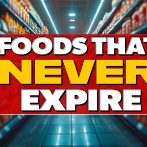 11 Foods To STOCKPILE That (Almost) NEVER Expire!