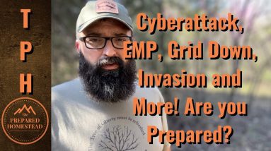 Cyberattack, EMP, Grid Down, Invasion and More! Are you Prepared?
