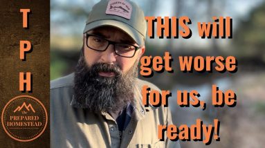 This will get worse for us, be ready!