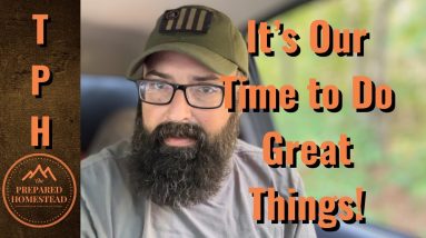 It’s Our Time to Do Great Things!
