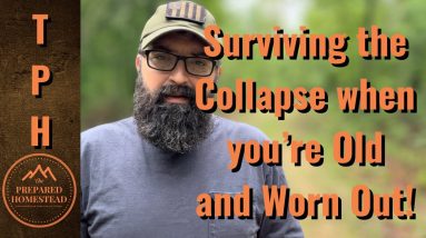 Surviving the Collapse when you’re Old and Worn Out.