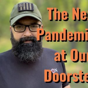 The Next Pandemic is at Our Doorstep!