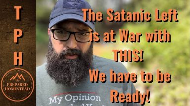 The Satanic Left is at War with THIS! We have to be ready!