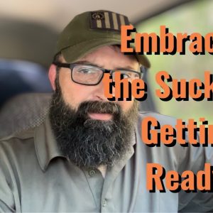 Embracing the Suck and Getting Ready!