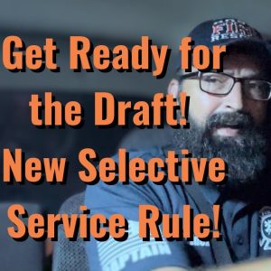 Get Ready for a Draft! New Selective Service rule!