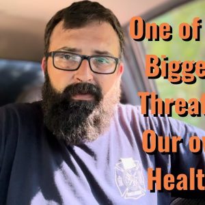 One of our Biggest Threats!! Our Own Health!