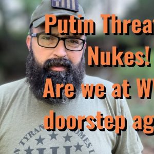 Putin Threatens Nukes! Are we at WW3’s doorstep again?