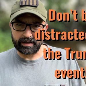 Don’t be distracted by the Trump event!