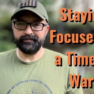 Staying Focused in a Time of War!