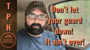 Don’t let your guard down! It ain’t over.