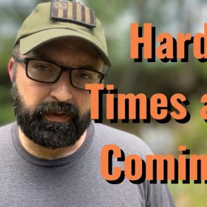 Hard Times are Coming!