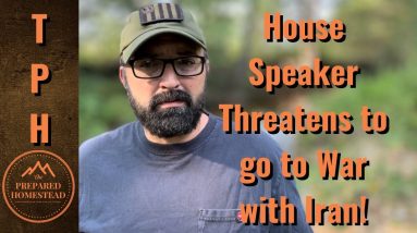 House Speaker Threatens to go to War with Iran!