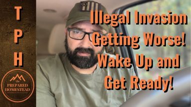 Illegal Invasion is Getting Worse! Wake Up and Get Ready!