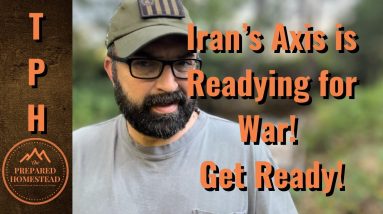 Iran’s Axis is Readying for War! Get Ready!