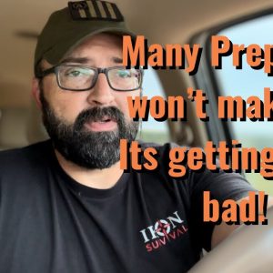 Many Preppers won’t make it! It’s getting that bad!
