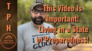 This Video Is Important!! Living in a State of Preparedness!