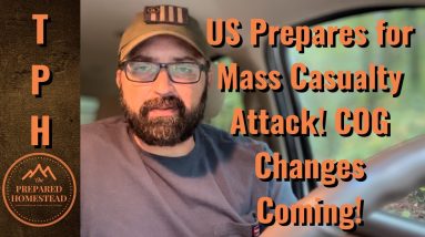 US Prepares for Mass Casualty Event! COG Changes Coming!!