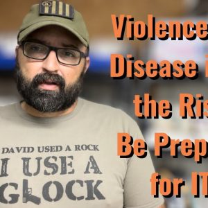 Violence and Disease on the Rise! Be Prepared for IT!