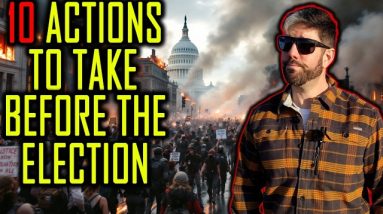 10 Prepping for the Election Actions to Take Now