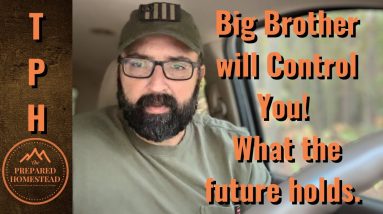 Big Brother will Control you! What the future holds.