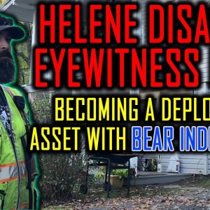 Troubling Realities of Helene Disaster & How to Be a Deployable Asset w/ Bear Independent