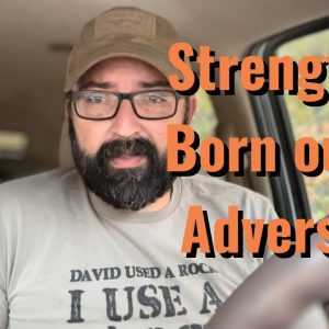 Strength is Born out of Adversity!